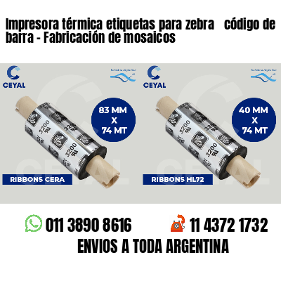 Impresora térmica etiquetas para zebra  código de barra - Fabricación de mosaicos